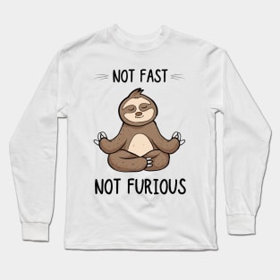 Not Fast Not Furious Tshirt, Funny Shirt, Sloth Yoga Shirt Long Sleeve T-Shirt